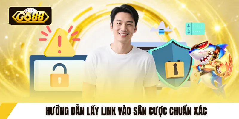 Hướng dẫn lấy link vào sân cược chuẩn xác