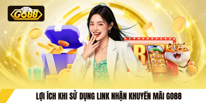 Lợi ích khi sử dụng link nhận khuyến mãi GO88