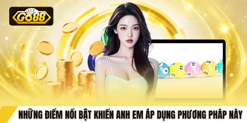 Những điểm nổi bật khiến anh em áp dụng phương pháp này