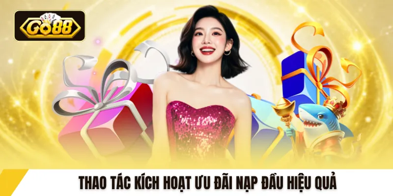 Thao tác kích hoạt ưu đãi nạp đầu hiệu quả